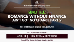 Money Talk: Romance Without Finance Ain't Got No Chance Part 2 with guest speaker Rev. Reginald Calvert